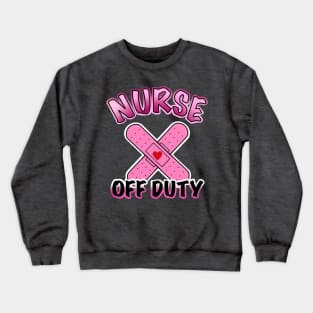 nurse off duty Crewneck Sweatshirt